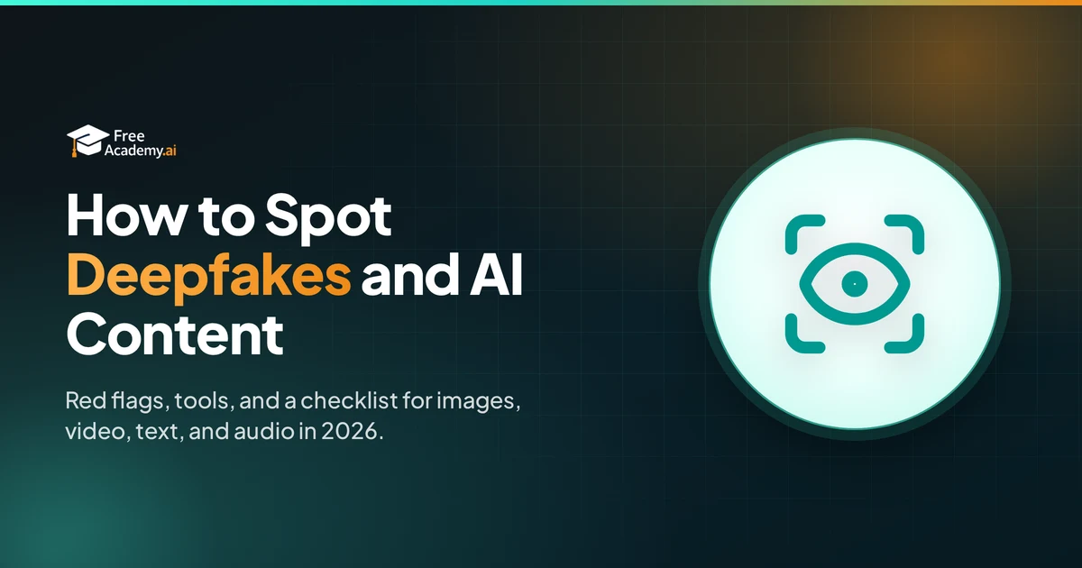 How to Spot Deepfakes and AI-Generated Content: A 2026 Guide
